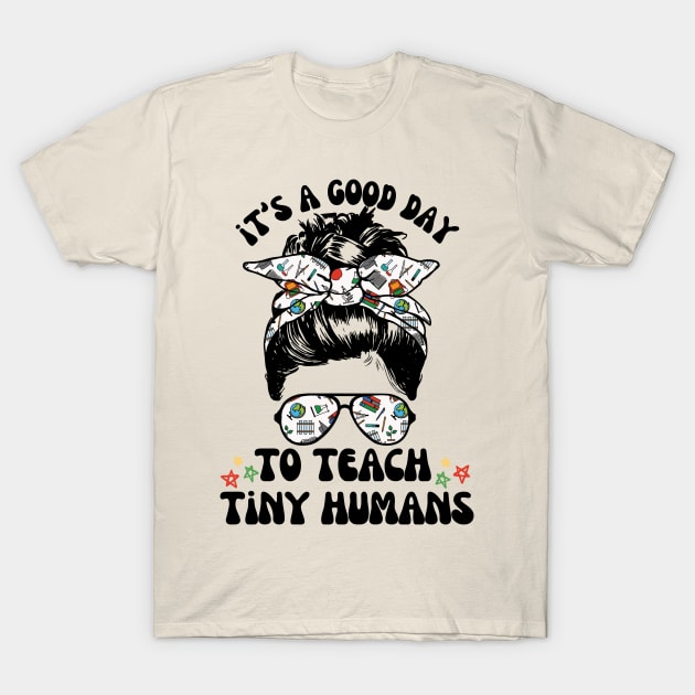 Good Day To Teach Tiny Humans T-Shirt by Teewyld